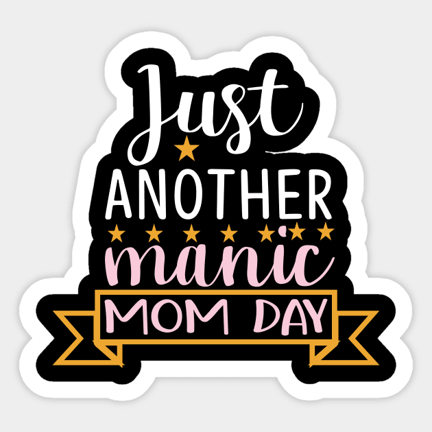 Just Another Manic mom day Sticker by doctor ax